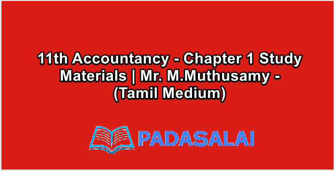 11th Accountancy - Chapter 1 Study Materials | Mr. M.Muthusamy - (Tamil Medium)