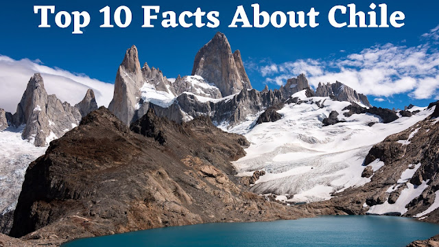 Top 10 Facts About Chile - BNTW