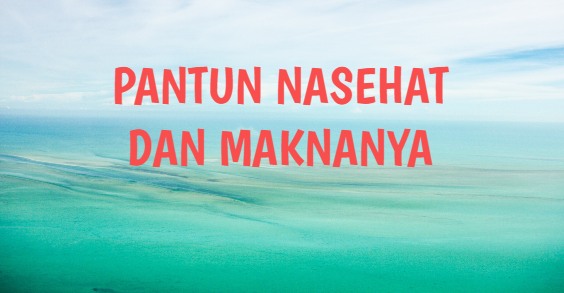 pantun nasehat dan maknanya