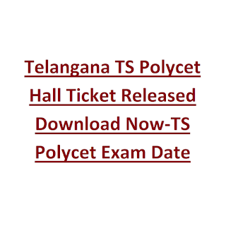 Telangana TS Polycet Hall Ticket Released Download Now-TS Polycet Exam Date