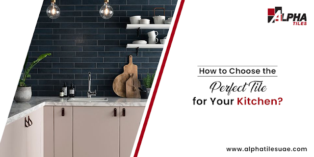 Choose the Perfect Tile for Your Kitchen