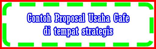 Download gratis contoh proposal untuk merintis usaha cafe 