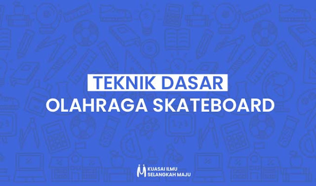 Teknik Dasar dalam Olahraga Skateboard