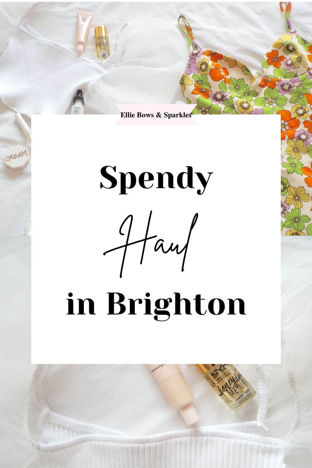 Pinterest pin, featuring array of beauty products and clothes to background and a white central title box, with title reading, Spendy Haul in Brighton.