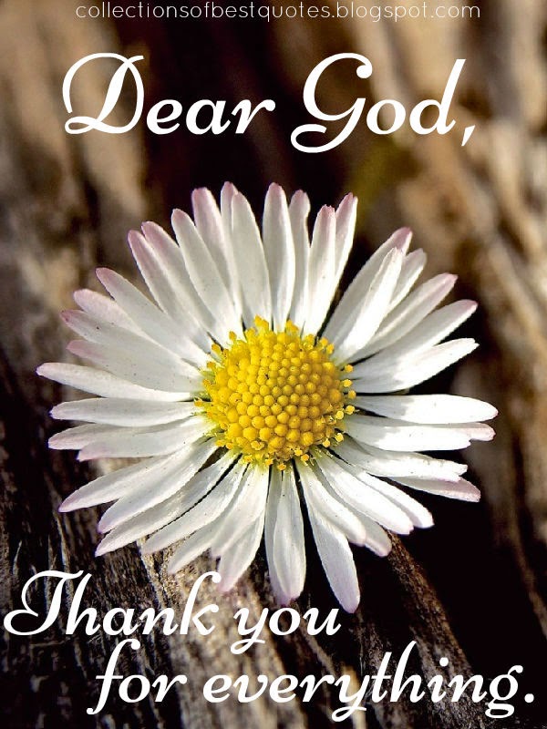 Collections Of Best Quotes: Dear God, Thank you for 