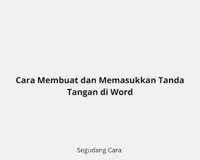 Cara Membuat Tanda Tangan di Word