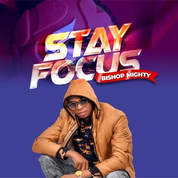 Bishop Mighty - Stay Focus MP3 DOWNLOAD