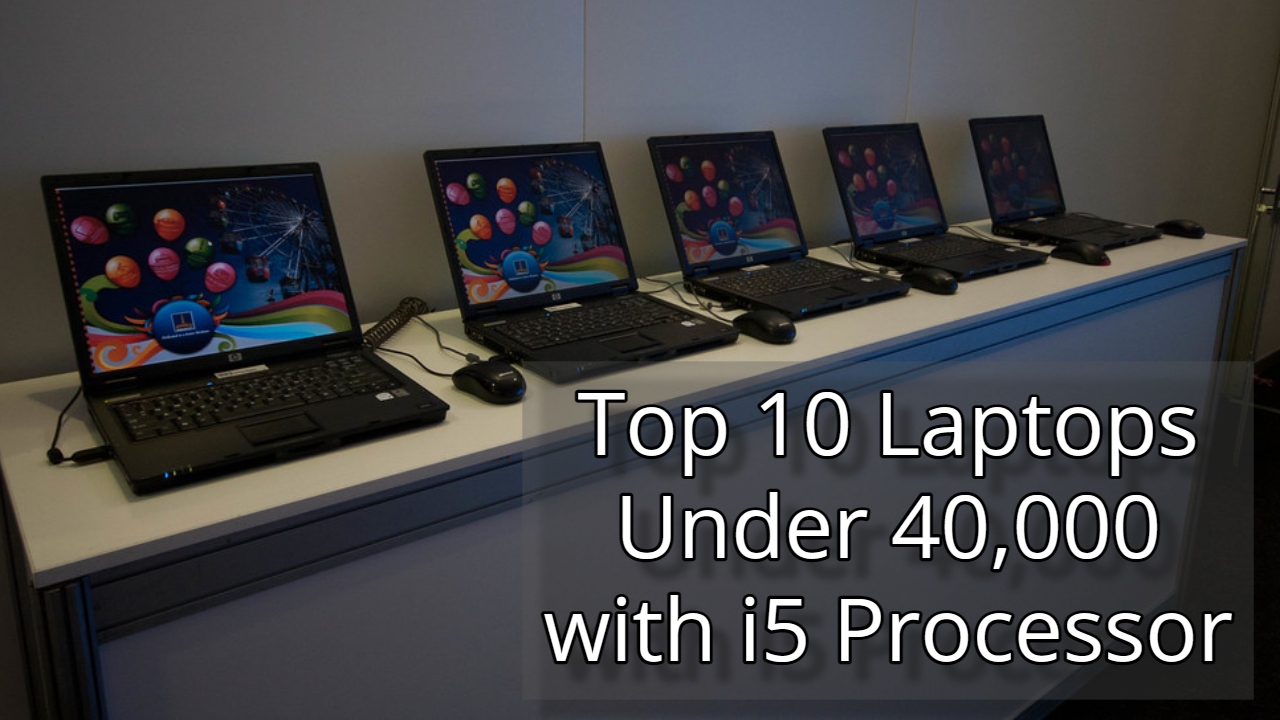 Top 10 Laptops Under 40000 with i5 Processor