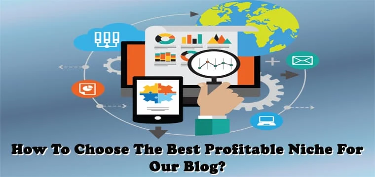How To Choose The Best Profitable Niche For Our Blog?