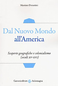 Dal nuovo mondo all'America. Scoperte geografiche e colonialismo (secoli XV-XVI)