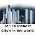 Which is the top 10 richest cities in the world?