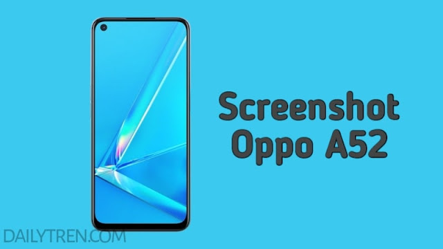 Cara Screenshot HP Oppo A52