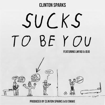 Clinton Sparks - Sucks To Be You (feat. LMFAO & Jojo) Lyrics