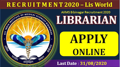 AIIMS Bibinagar Recruitment 2020 : Apply for Library and Information Assistant , Last date : 31/08/2020