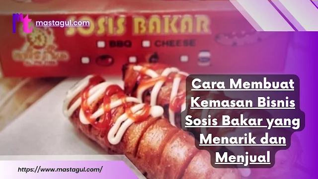 Cara Membuat Kemasan Bisnis Sosis Bakar