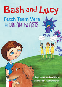 Bash and Lucy Fetch Team Vera and the Dream Beasts (Bash and Lucy Book 3) by Lisa and Michael Cohn