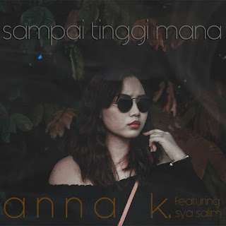MP3 download Anna K - Sampai Tinggi Mana (feat. Sya Salim) - Single iTunes plus aac m4a mp3