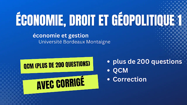 Qcm en économie, droit et géopolitique 1 avec corrigé  (Université Bordeaux Montaigne)