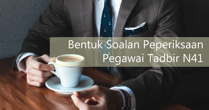 Bentuk Soalan Peperiksaan Pegawai Tadbir Gred N41