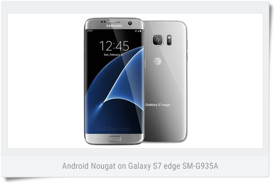 Install Android Nougat on Galaxy S7 Edge (AT&T) SM-G935A