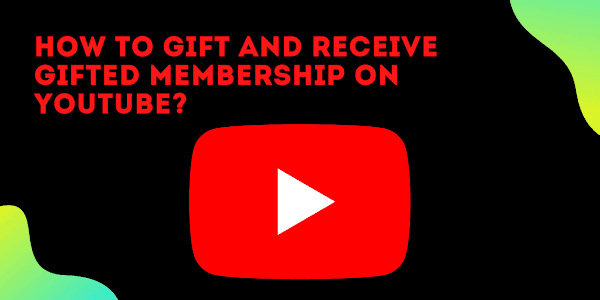 How to gift and receive gifted membership on YouTube?