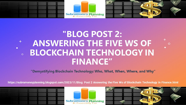 Blog Post 2: Answering the Five Ws of Blockchain Technology in Finance