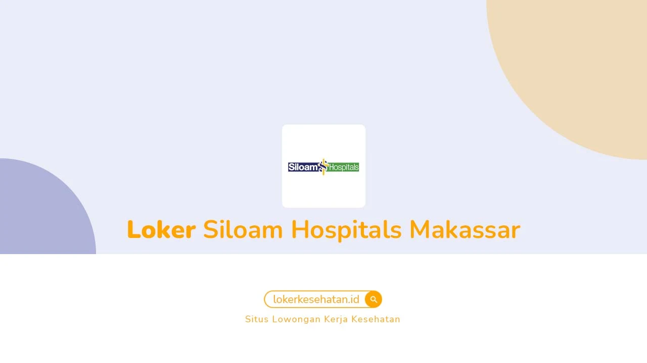 Loker Siloam Hospitals Makassar