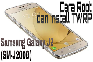 Cara root dan Install TWRP Samsung galaxy J2