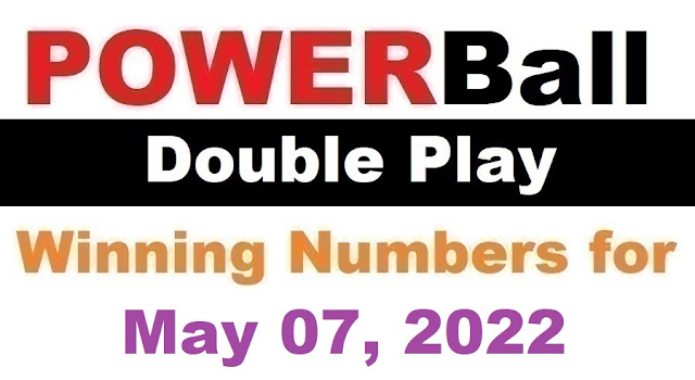 PowerBall Double Play Winning Numbers for May 07, 2022
