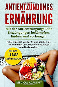 Antientzündungs Ernährung: Mit der Antientzüngungs-Diät Entzüngungen bekämpfen, lindern und vorbeugen. Fühlen Sie sich wieder fit und stärken Sie Ihr Immunsystem. Mit vielen Rezepten zum Nachmachen.