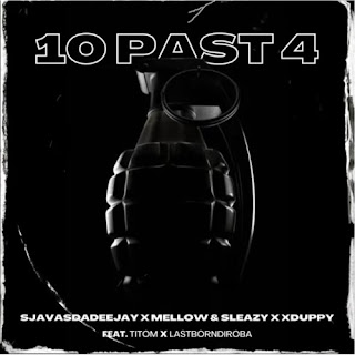 (Amapiano) 10 Past 4 feat. Titom & Lastborndiroba - SjavasDaDeejay, Mellow & Sleazy & Xduppy (2023) 