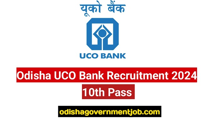 Odisha UCO Bank Recruitment 2024 : Apply Offline , Check Various Posts , Important Documents , Education Qualification , odishagovernmentjob 