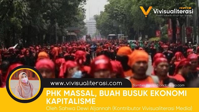 PHK MASSAL, BUAH BUSUK EKONOMI KAPITALISME