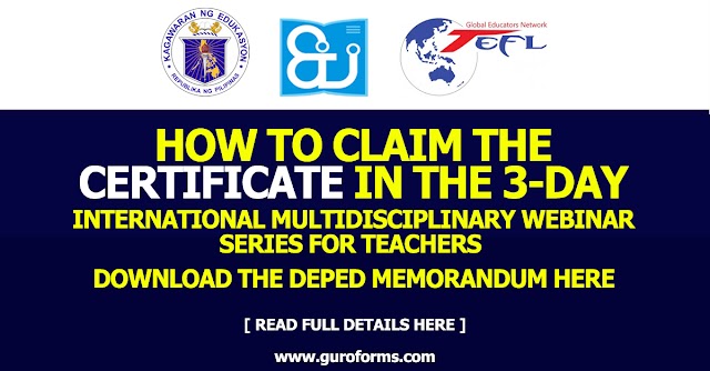 How To CLAIM the Certificate in the 3-DAY International Multidisciplinary Webinar Series for Teachers and Download the DepEd Memorandum here