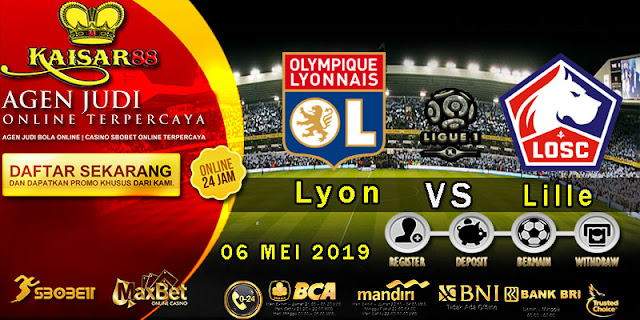 Prediksi Bola Terpercaya Liga French Ligue 1 Lyon vs Lille 6 Mei 2019