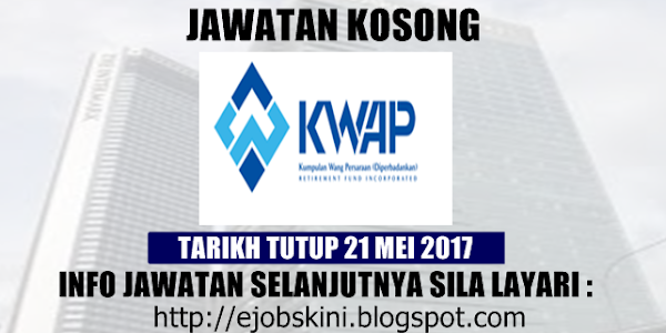 Jawatan Kosong Kumpulan Wang Persaraan Diperbadankan (KWAP) - 21 Mei 2017