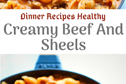 Dinner Recipes Healthy | Creamy Beef And Sheels