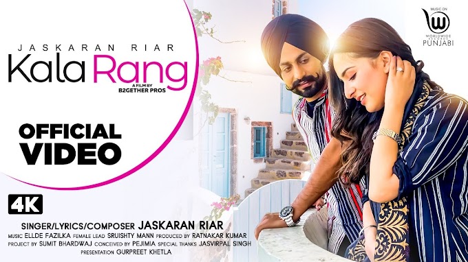  KALA RANG SONG LYRICS BY JASKARAN RIAR | SRUISHTY MANN