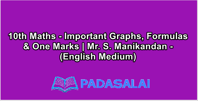 10th Maths - Important Graphs, Formulas & One Marks | Mr. S. Manikandan - (English Medium)