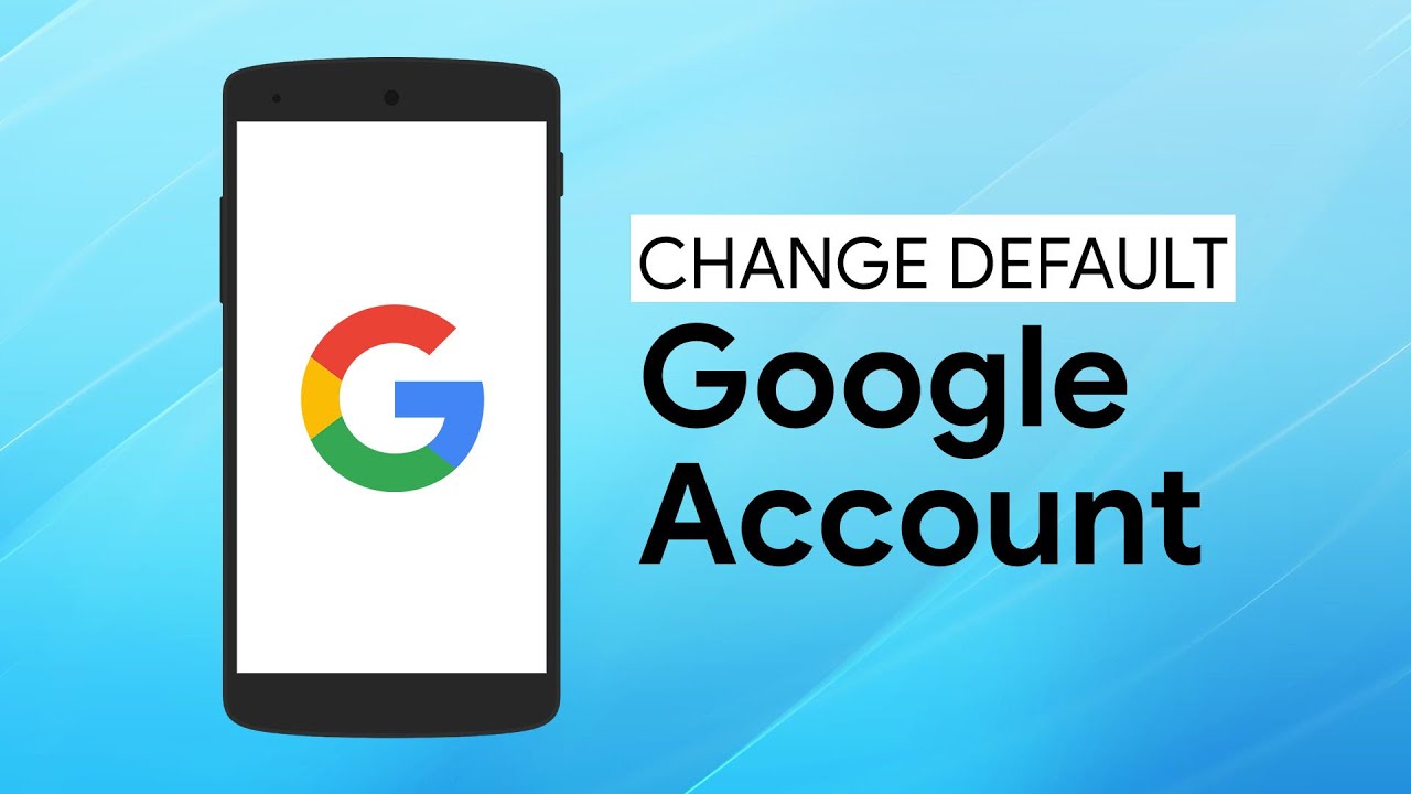 how to make a google account default