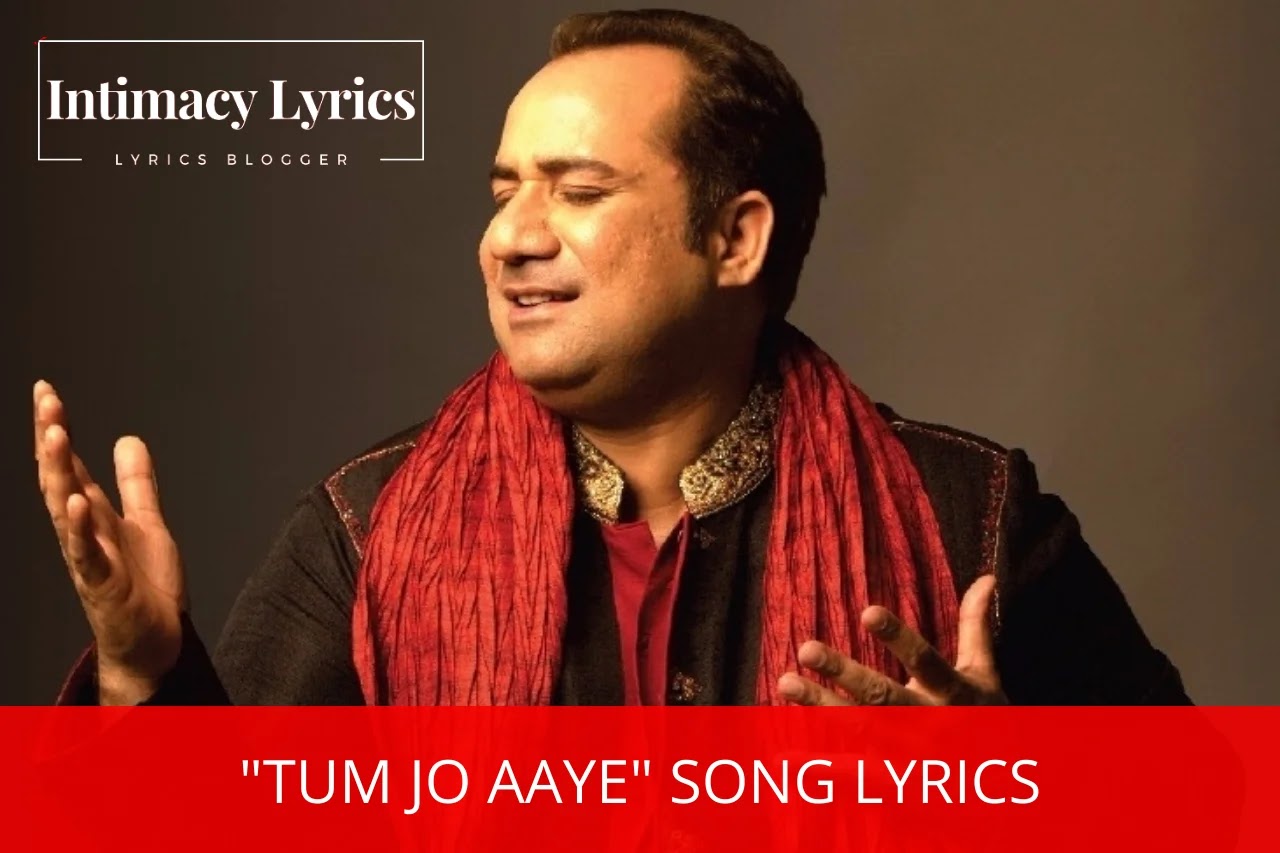 "Tum Jo Aaye Zindagi Mein" Song Lyrics - Song by Rahat Fateh Ali Khan