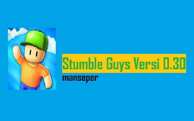 download stumble guys versi 0.30 mod apk