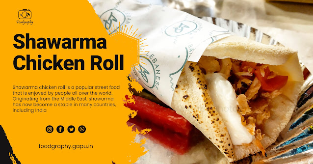 Shawarma Chicken Roll: A Delicious and Convenient Street Food