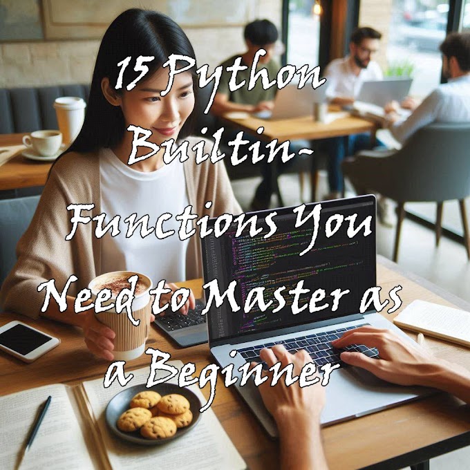 15 Python Builtin-Functions You Need to Master as a Beginner