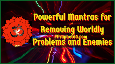 Mantras to Remove All Worldly Problems
