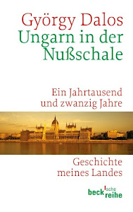 Ungarn in der Nußschale: Ein Jahrtausend und zwanzig Jahre