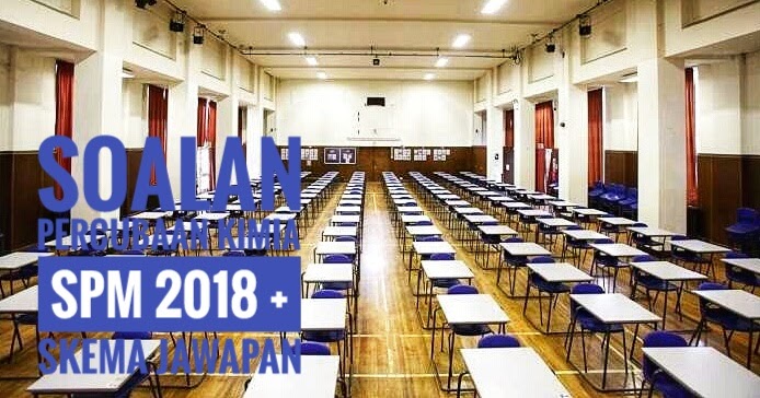 Soalan Percubaan Kimia SPM 2018 + Skema Jawapan - Peperiksaan