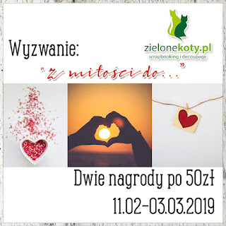 http://sklepzielonekoty.blogspot.com/2019/02/wyzwanie-z-miosci-do.html