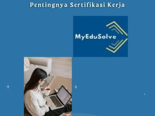 MyEduSolve Menjawab Pentingnya Sertifikasi Kerja
