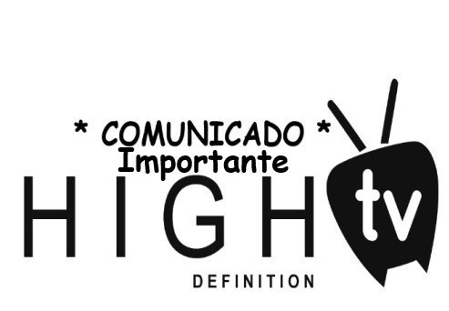 Comunicado Importante HighTV - 26/08/2022